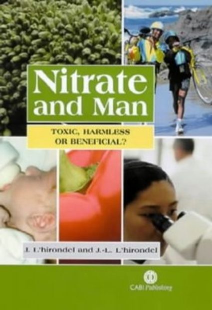 Nitrate and Man: Toxic, Harmless or Beneficial?