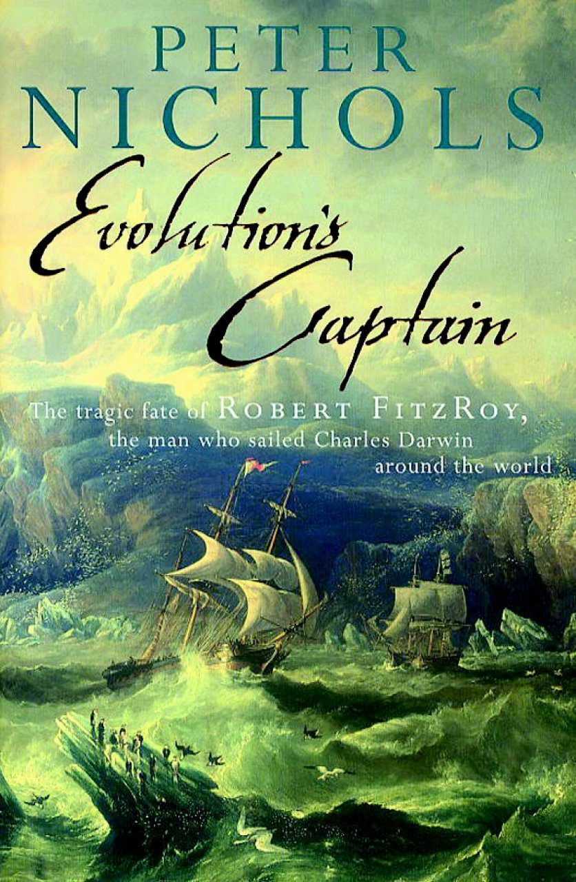 Evolution's Captain: The Tragic Fate of Robert Fitzroy the Man Who ...