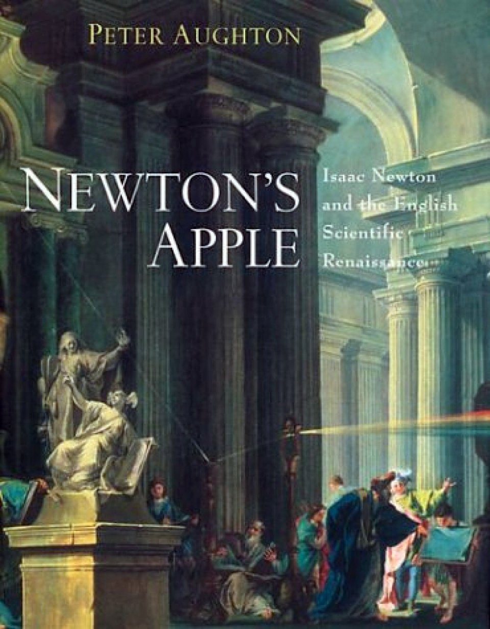 Newtons Apple Isaac Newton And The English Scientific Renaissance Nhbs Academic 2745
