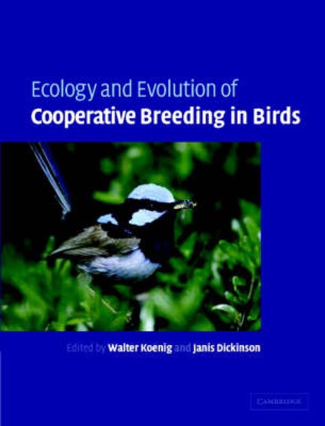 Ecology and Evolution of Cooperative Breeding in Birds