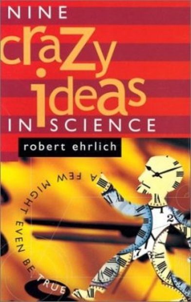 Nine Crazy Ideas in Science