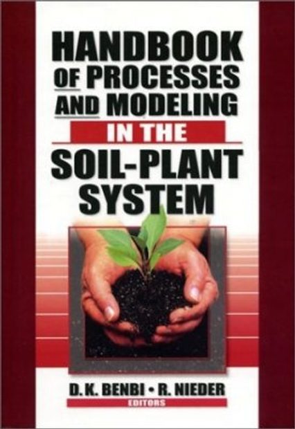 Handbook of Processes and Modeling in the Soil-Plant System