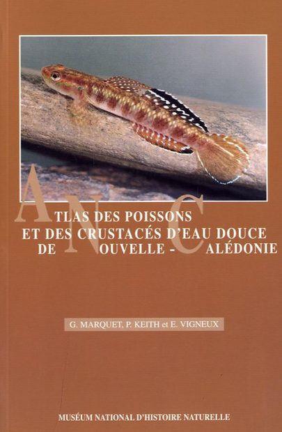 Atlas des Poissons et des Crustacés d'Eau Douce de Nouvelle Calédonie [Atlas of Fish and Crustaceans of New Caledonia]