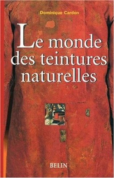 Le Monde des Teintures Naturelles [The World of Natural Dyes]