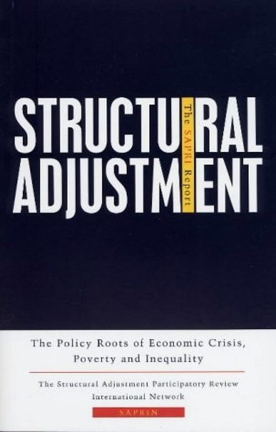 Structural Adjustment: The SAPRI Report