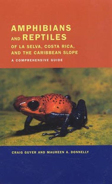 Amphibians and Reptiles of La Selva, Costa Rica, and the Caribbean Slope