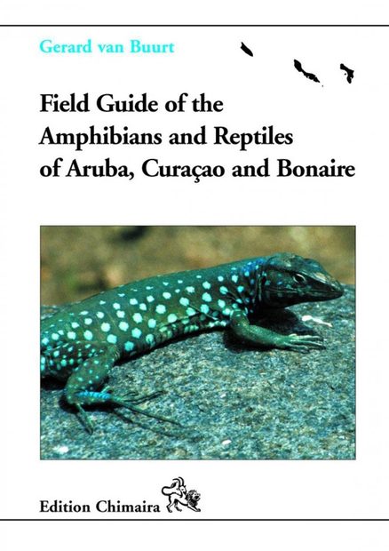 Field Guide to the Amphibians and Reptiles of Aruba, Curaçao and Bonaire