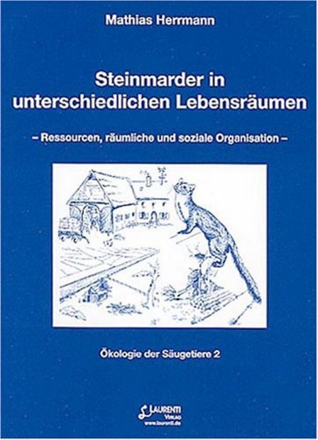 Steinmarder in Unterschiedlichen Lebensräumen: Ressourcen, Räumliche und Soziale Organisation [Stone Marten in Different Habitats: Resources, Spatial and Social organization]