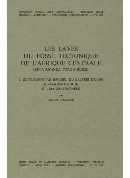Les Laves du Fossé Tectonique de l'Afrique Centrale (Kivu, Rwanda, Toro-Ankole), (I) Supplément au Recueil d'Analyses de 1965, (II) Magmatologie, (III) Magmatogenèse