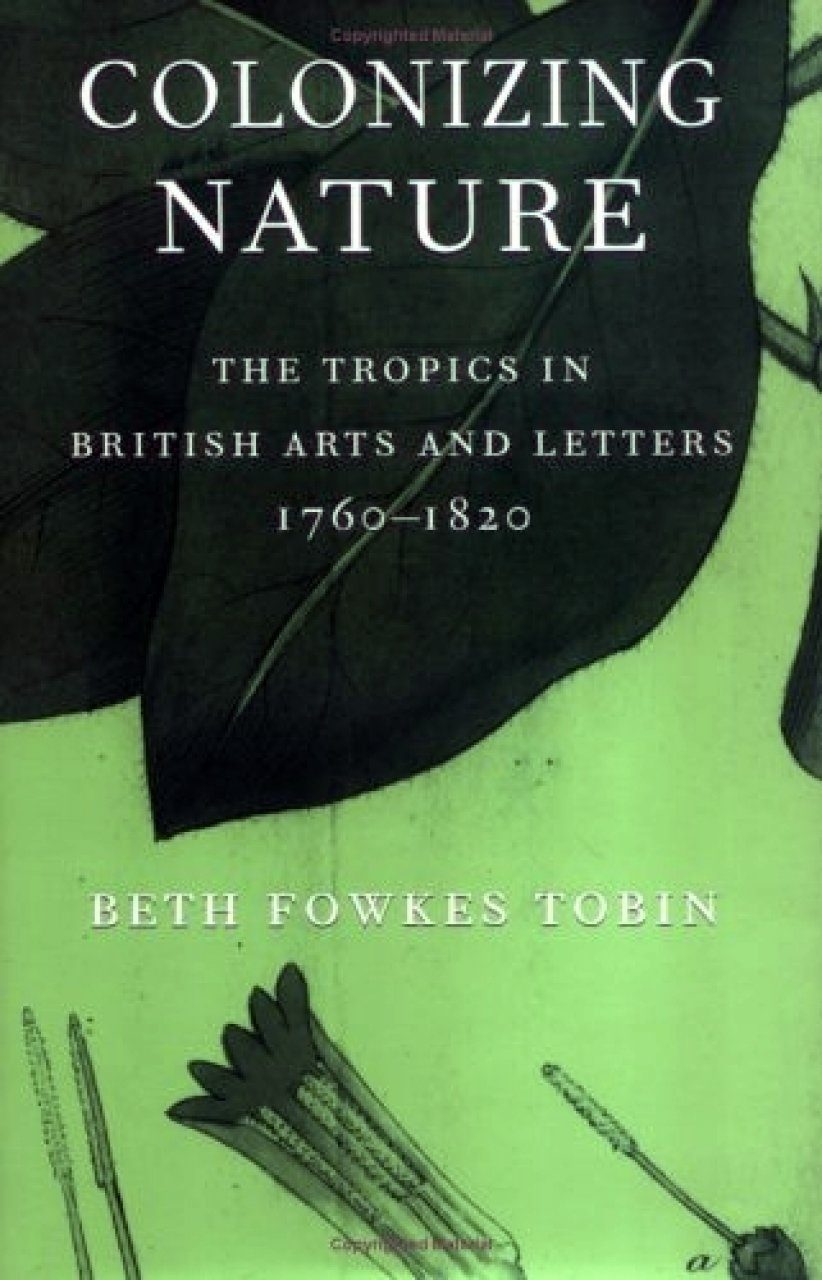 Colonizing Nature: The Tropics in Art and Letters, 1760-1820 | NHBS Academic & Professional Books