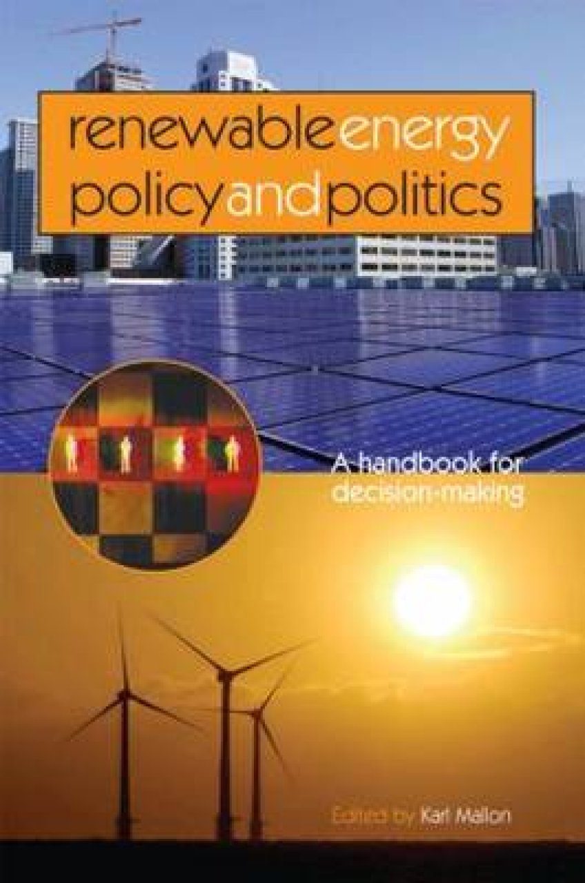 Renewable Energy Policy And Politics: A Handbook For Decision-Making ...