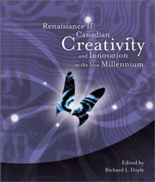 Renaissance II: Canadian Creativity and Innovation in the New Millennium