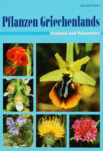 Pflanzen Griechenlands: Festland und Peloponnes [Plants of Greece: Mainland Greece and the Peloponnese]