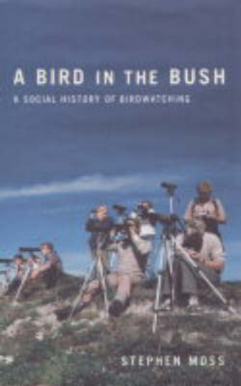 A Bird In The Bush A Social History Of Birdwatching