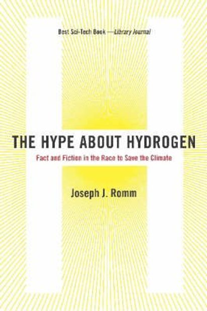 The Hype About Hydrogen: Fact and Fiction in the Race to Save the Climate