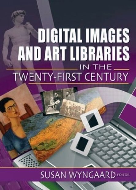 Digital Images and Art Libraries in the Twenty First Century