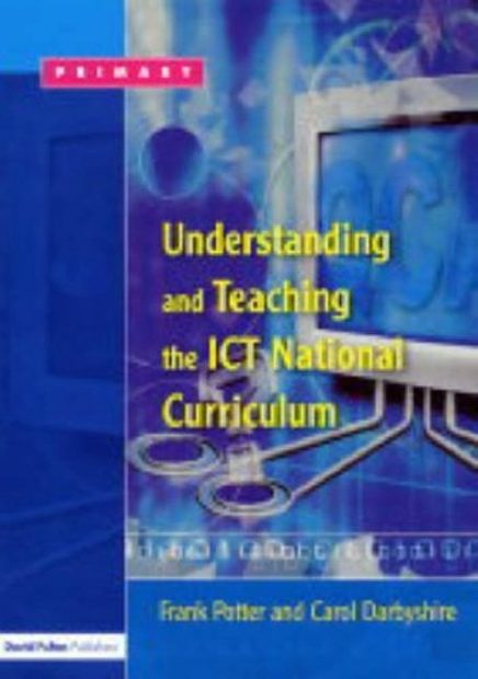 Understanding and Teaching the ICT National Curriculum