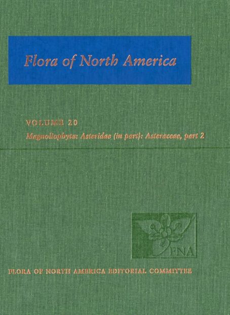 Flora of North America North of Mexico, Volume 20: Magnoliophyta: Asteridae, Part 7: Asteraceae, Part 2: Asterales, Part 2 (Aster order)