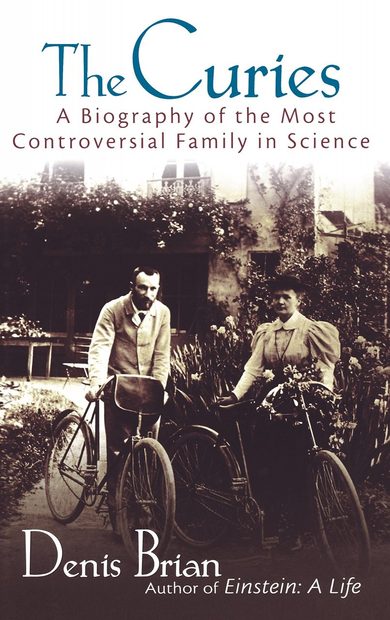 The Curies: A Biography of the Most Controversial Family in Science