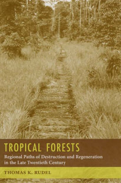 Tropical Forests: Regional Paths of Destruction and Regeneration in the Late Twentieth Century