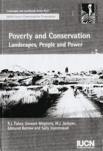 Poverty and Conservation: Landscapes, People and Power