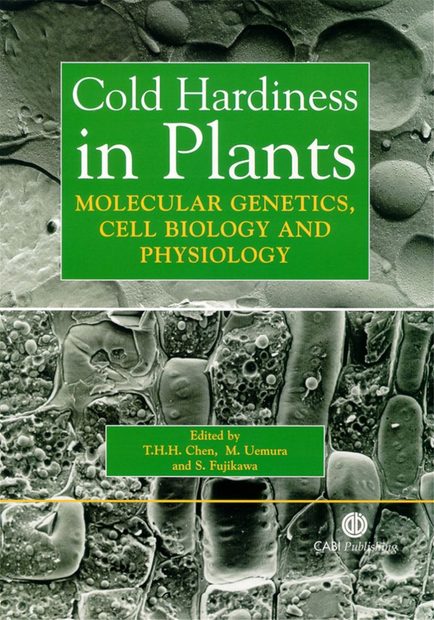 Cold Hardiness in Plants: Molecular Genetics, Cell Biology and Physiology