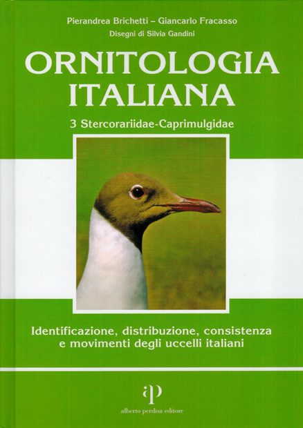 Ornitologia Italiana, Volume 3: Stercorariidae - Caprimulgidae: Identificazione, Distribuzione, Consistenza e Movimenti degli Ucceli Italiani
