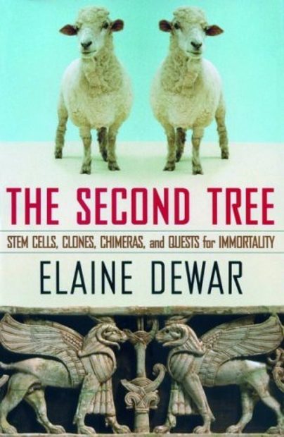 The Second Tree: Stem Cells, Clones, Chimeras and Quests for Immortality