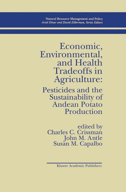 Economic, Environmental, and Health Tradeoffs in Agriculture Pesticides and the Sustainability of Andean Potato Production