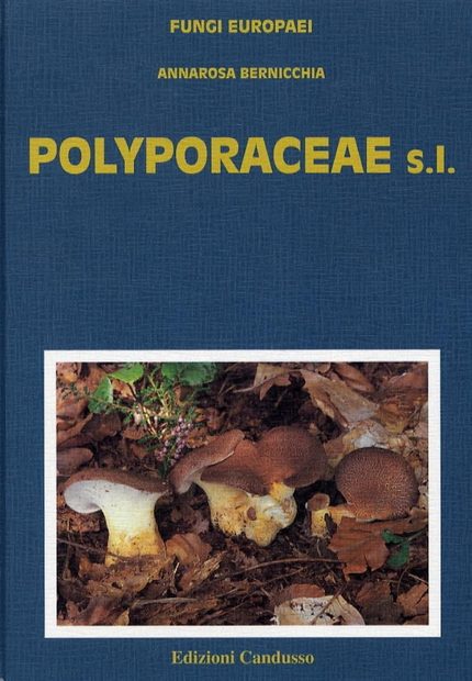 Fungi Europaei, Volume 10: Polyporaceae s.l. [English / Italian]