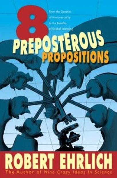 Eight Preposterous Propositions