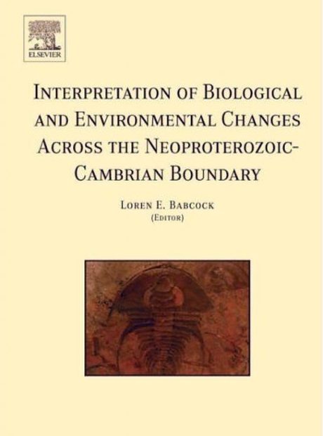 Interpretation of Biological and Environmental Changes Across the Neoproterozoic Cambrian Boundary