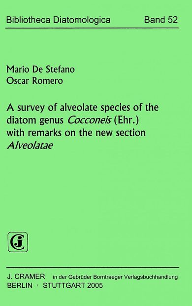 Bibliotheca Diatomologica, Volume 52: A Survey of Alveolate Species of the Diatom Genus Cocconeis (Ehr.) with Remarks on the New Section Alveolatae