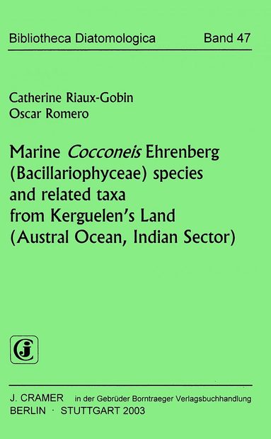Bibliotheca Diatomologica, Volume 47: Marine Cocconeis Ehrenberg (Bacillariophyceae) Species and Related Taxa from Kerguelen's Land (Austral Ocean, Indian Sector)
