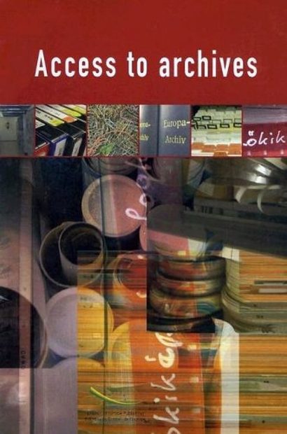Access to Archives: A Handbook of Guidelines for Implementation of Recommendation No.R(2000) 13 On A European Policy On Access to Archives