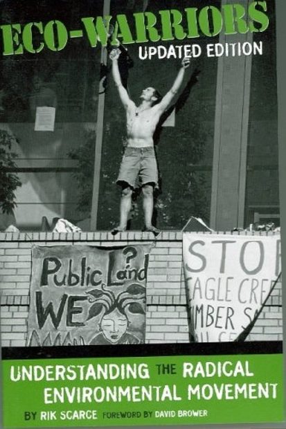 Eco-Warriors: Understanding the Radical Environmental Movement