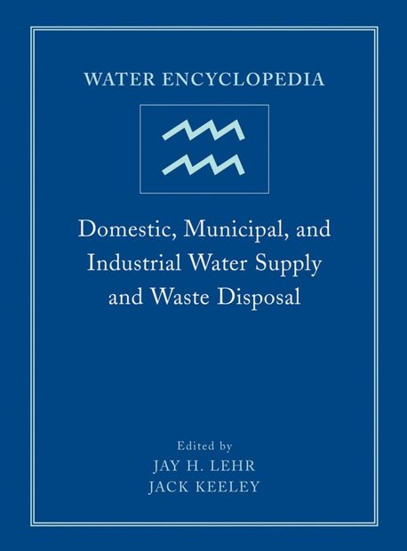 Water Encyclopedia: Domestic, Municipal, and Industrial Water Supply and Waste Disposal