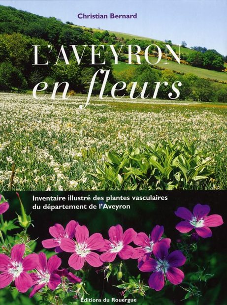L'Aveyron en Fleurs: Inventaire Illustré des Plantes Vasculaires du Département de l'Aveyron [Aveyron Flowers: An Illustrated Inventory of Vascular Plants in the Department of Aveyron]