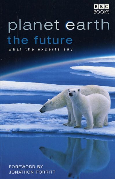 Planet Earth: The Future: What the Experts Say | NHBS Academic ...