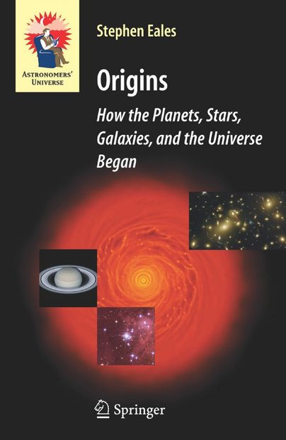 Origins: How the Planets, Stars, Galaxies, and the Universe Began