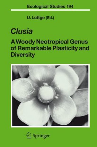 Clusia: A Woody Neotropical Genus of Remarkable Plasticity and Diversity