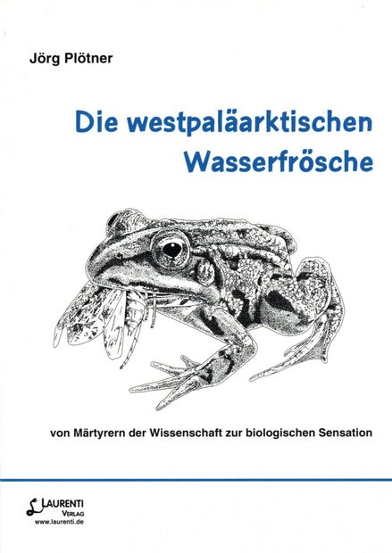 Die Westpaläarktischen Wasserfrösche: Von Märtyrern der Wissenschaft zur Biologischen Sensation [The Western Palearctic Water Frogs: From Martyrs of Science to Biological Sensation]