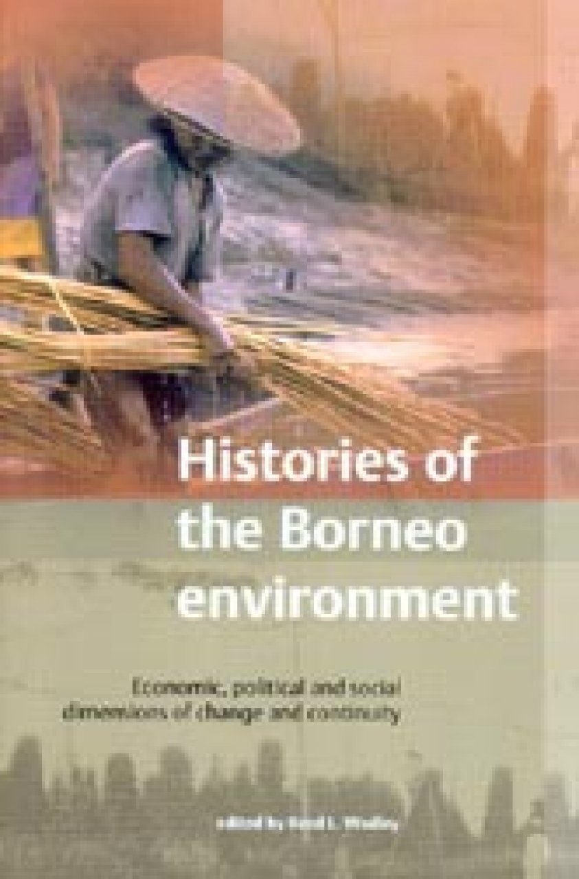 Histories Of The Borneo Environment | NHBS Academic & Professional Books