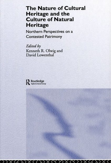 The Nature of Cultural Heritage, and the Culture of Natural Heritage