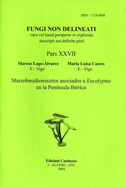 Fungi non Delineati 27: Macrobasidiomicetos Asociados a Eucalyptus en la Peninsula Iberica [Macrobasidiomycetes Associated with Eucalyptus on the Iberian Peninsula]
