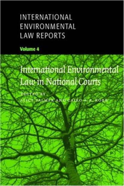 International Environmental Law Reports, Volume 4: International Environmental Law in National Courts