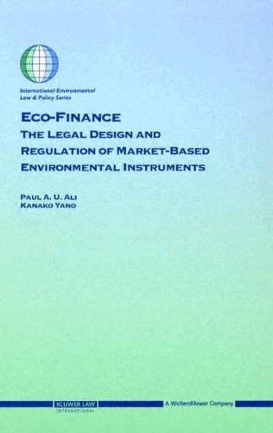 Eco-Finance: The Legal Design and Regulation of Market-Based Environmental Instruments