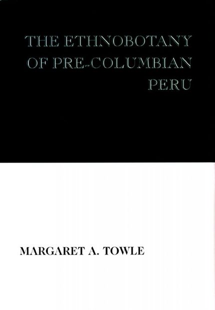 The Ethnobotany of Pre-Columbian Peru