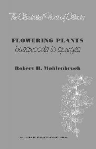 The Illustrated Flora of Illinois, Flowering Plants: Basswoods to Spurges