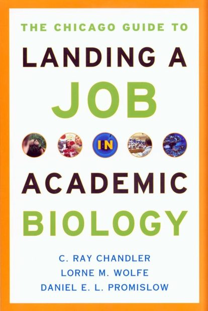 The Chicago Guide to Landing a Job in Academic Biology
